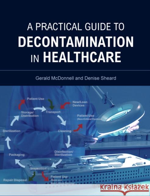 A Practical Guide to Decontamination in Healthcare Gerald McDonnell 9781444330137 John Wiley & Sons