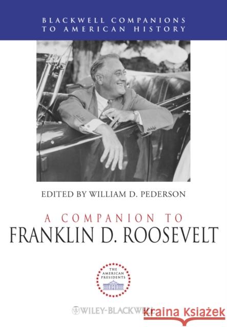 A Companion to Franklin D. Roosevelt William D. Pederson 9781444330168 Wiley-Blackwell