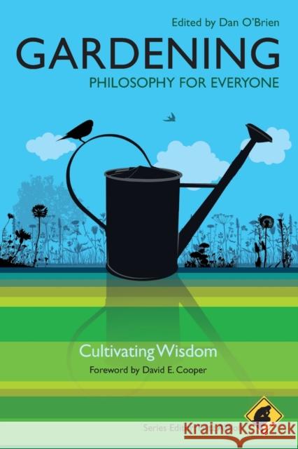 Gardening - Philosophy for Everyone: Cultivating Wisdom Allhoff, Fritz 9781444330212 JOHN WILEY AND SONS LTD