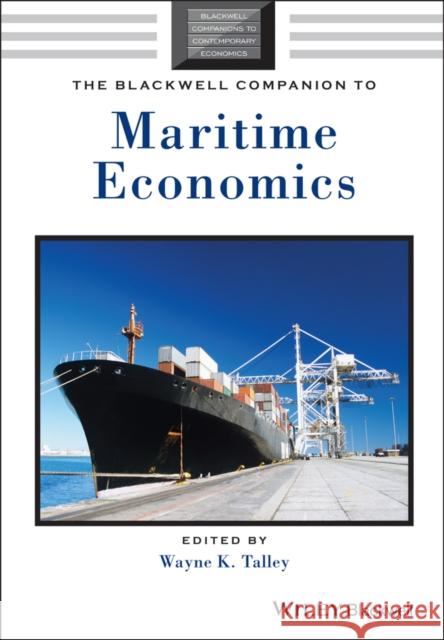 The Blackwell Companion to Maritime Economics Wayne Talley 9781444330243