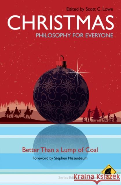 Christmas - Philosophy for Everyone: Better Than a Lump of Coal Allhoff, Fritz 9781444330908 Wiley-Blackwell