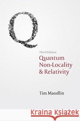 Quantum Non-Locality and Relativity: Metaphysical Intimations of Modern Physics Maudlin, Tim 9781444331264