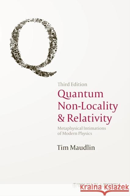 Quantum Non-Locality and Relativity: Metaphysical Intimations of Modern Physics Maudlin, Tim 9781444331271