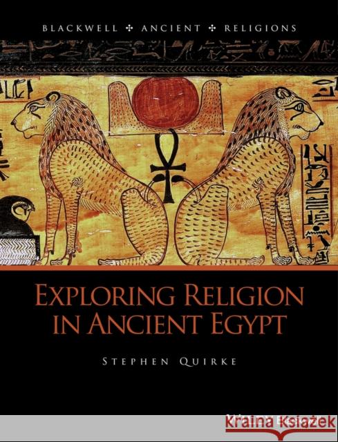 Exploring Religion in Ancient Egypt Quirke, Stephen 9781444331998 John Wiley & Sons