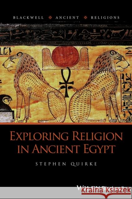 Exploring Religion in Ancient Egypt Quirke, Stephen 9781444332001 John Wiley & Sons