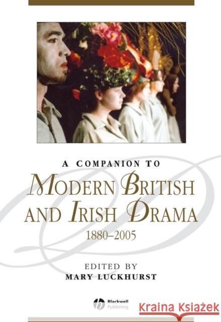 A Companion to Modern British and Irish Drama, 1880 - 2005  Luckhurst 9781444332049 BLACKWELL PUBLISHERS