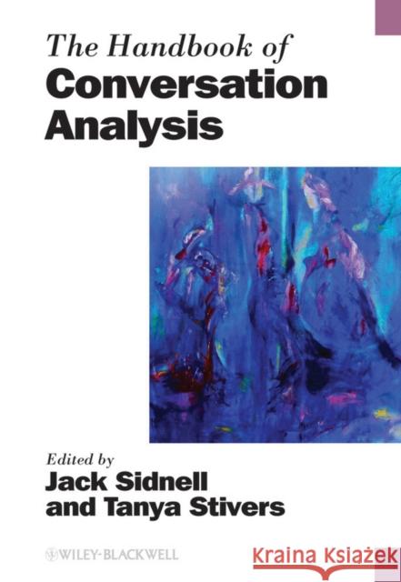 The Handbook of Conversation Analysis Jack Sidnell Tanya Stivers 9781444332087