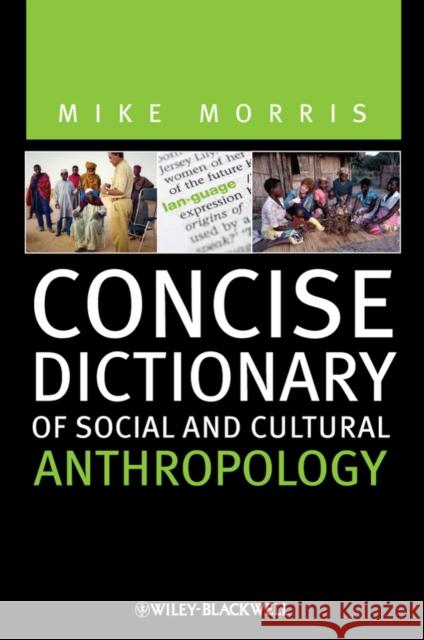 Concise Dictionary of Social and Cultural Anthropology Mike Morris 9781444332094