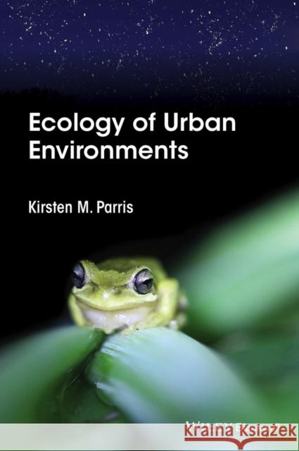 Ecology of Urban Environments Parris, J. 9781444332643