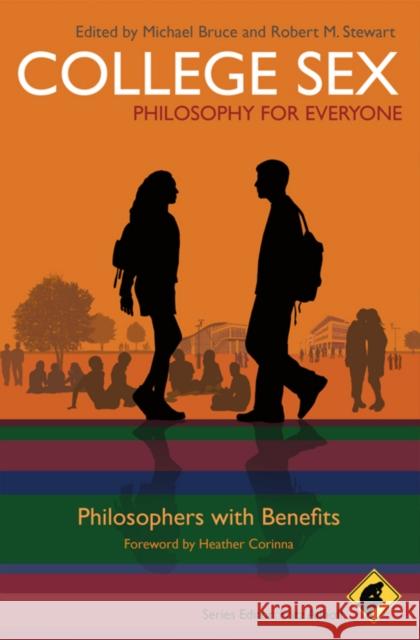 College Sex: Philosophy for Everyone: Philosophers with Benefits Bruce, Michael 9781444332940