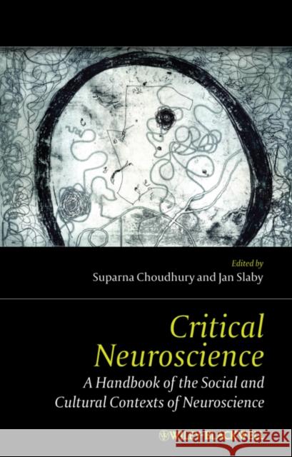 Critical Neuroscience: A Handbook of the Social and Cultural Contexts of Neuroscience Slaby, Jan 9781444333282