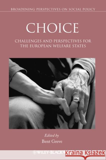 Choice: Challenges and Perspectives for the European Welfare States Greve, Bent 9781444333312