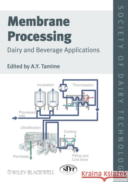 Membrane Processing: Dairy and Beverage Applications Tamime, Adnan Y. 9781444333374