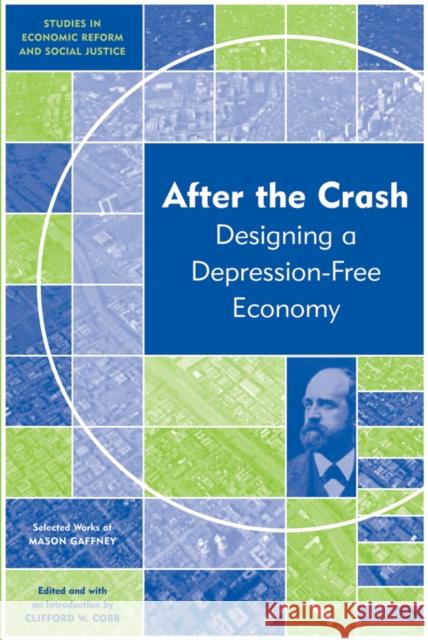 After the Crash: Designing a Depression-Free Economy Gaffney, Mason 9781444333589 Wiley-Blackwell