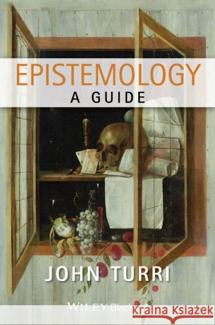 Epistemology: A Guide Turri, John 9781444333695