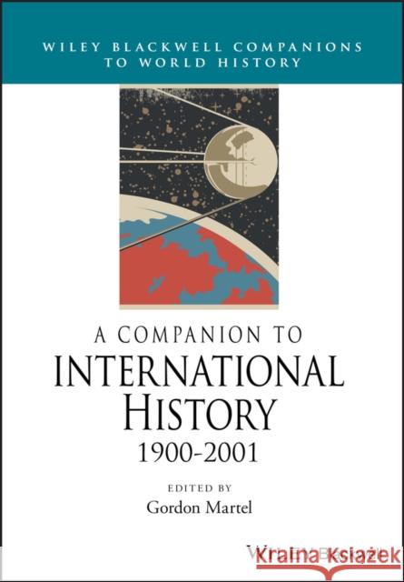 A Companion to International History 1900 - 2001 Gordon Martel 9781444333862