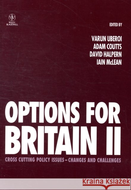 Options for Britain II: Cross Cutting Policy Issues - Changes and Challenges Uberoi, Varun 9781444333954