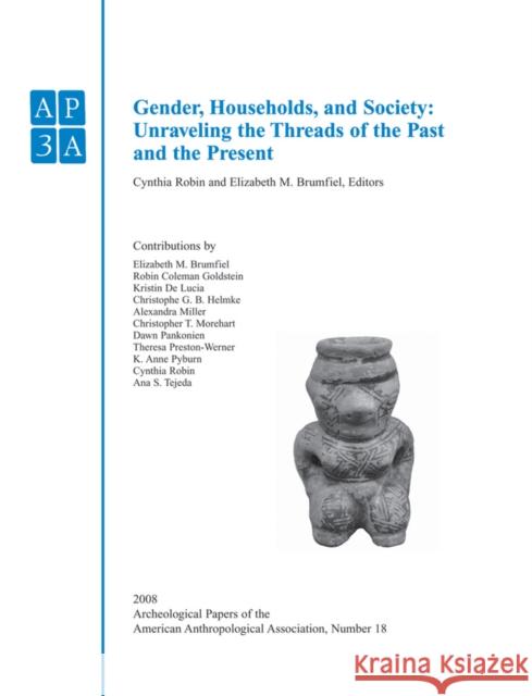 Gender, Households, and Society: Unraveling the Threads of the Past and the Present Brumfiel, Elizabeth M. 9781444334036