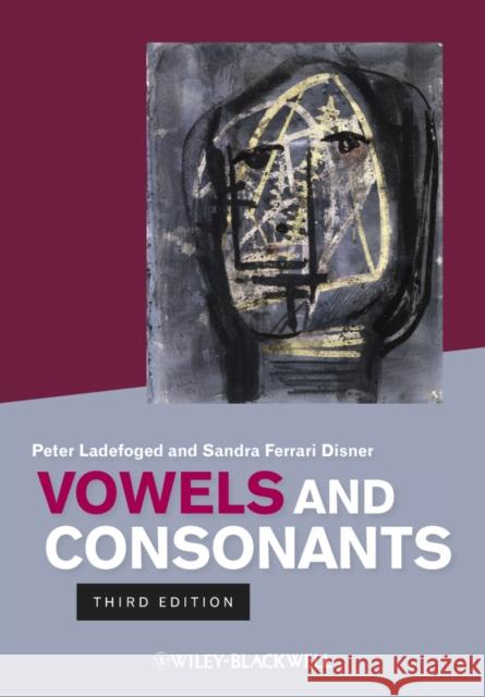 Vowels and Consonants Peter Ladefoged Sandra Ferrar 9781444334296 Wiley-Blackwell