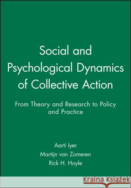 Social and Psychological Dynamics of Collective Action: From Theory and Research to Policy and Practice Iyer, Aarti 9781444334395 Wiley-Blackwell (an imprint of John Wiley & S
