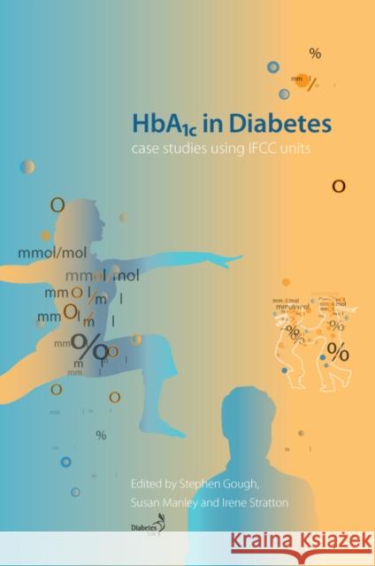 HbA1c in Diabetes: Case Studies Using IFCC Units Manley, Susan 9781444334449 WILEYBLACKWELL