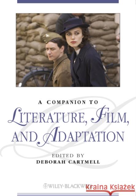 A Companion to Literature, Film, and Adaptation Deborah Cartmell 9781444334975 Wiley & Sons