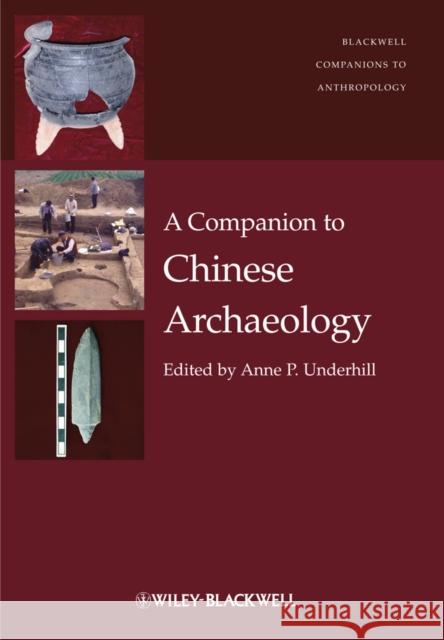 A Companion to Chinese Archaeology Anne P. Underhill 9781444335293 Wiley-Blackwell