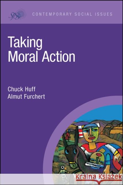 Taking Moral Action Huff, Chuck; Barnard, Laura K. 9781444335378 John Wiley & Sons