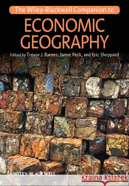 The Wiley-Blackwell Companion to Economic Geography Trevor J. Barnes 9781444336801