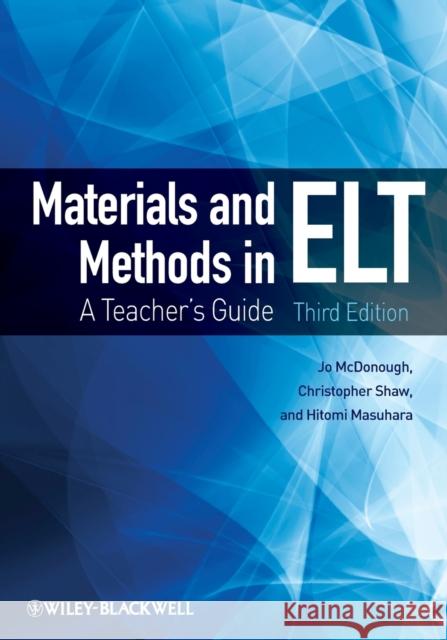 Materials and Methods in ELT: A Teacher's Guide McDonough, Jo 9781444336924 0