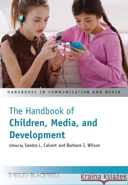 The Handbook of Children, Media, and Development Sandra L Calvert 9781444336948 0