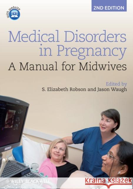 Medical Disorders in Pregnancy: A Manual for Midwives Robson, S. Elizabeth 9781444337488 0