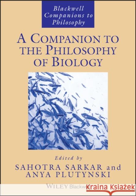 A Companion to the Philosophy of Biology Sahotra Sarkar Anya Plutynski  9781444337853