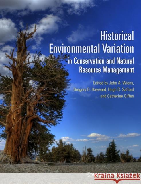 Historical Environmental Variation in Conservation and Natural Resource Management John A. Wiens Gregory D. Hayward Hugh D. Safford 9781444337921
