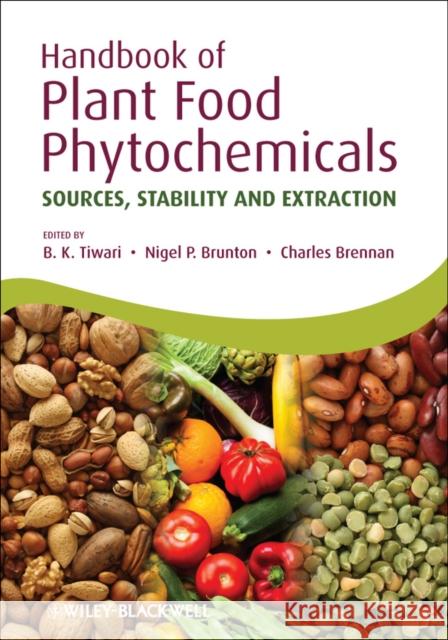Handbook of Plant Food Phytochemicals: Sources, Stability and Extraction Tiwari, Brijesh K. 9781444338102 Wiley-Blackwell