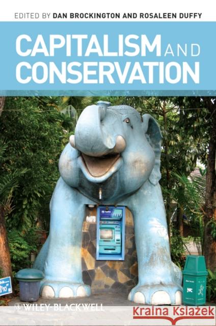Capitalism and Conservation Daniel Brockington Rosaleen Duffy 9781444338348 Wiley-Blackwell