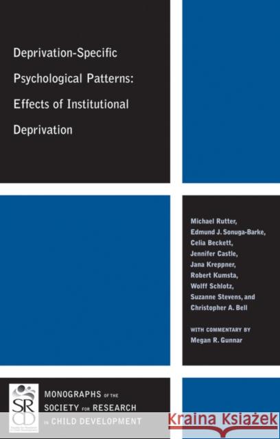 Deprivation-Specific Psychological Patterns: Effects of Institutional Deprivation Rutter, Michael J. 9781444338393