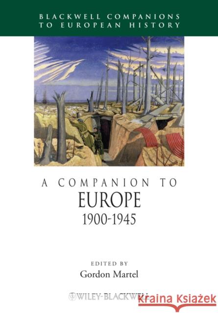 A Companion to Europe, 1900 - 1945 Martel, Gordon 9781444338409