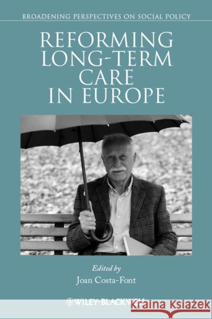 Reforming Long-Term Care in Europe Costa-Font, Joan 9781444338737