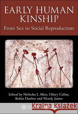 Early Human Kinship: From Sex to Social Reproduction James, Wendy 9781444338782 0