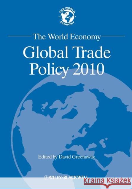 The World Economy: Global Trade Policy 2010 Greenaway, David 9781444339062 World Economy Special Issues