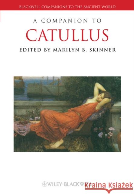 A Companion to Catullus Marilyn B Skinner 9781444339253