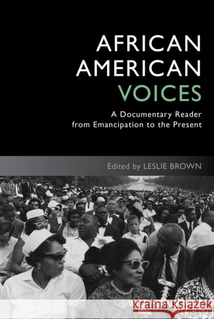 African American Voices: A Documentary Reader from Emancipation to the Present Brown, Leslie 9781444339413