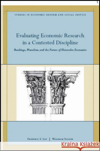 Evaluating Economic Research in a Contested Discipline: Ranking, Pluralism, and the Future of Heterodox Economics Lee, Frederic S. 9781444339468 BLACKWELL PUBLISHERS