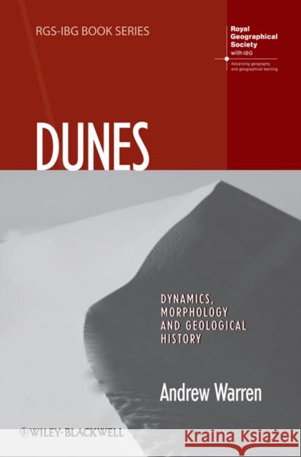 Dunes: Dynamics, Morphology, History Warren, Andrew 9781444339697 0