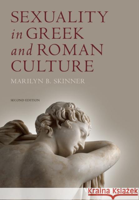 Sexuality in Greek and Roman Culture Marilyn B. (University of Arizona, USA) Skinner 9781444349863 John Wiley & Sons