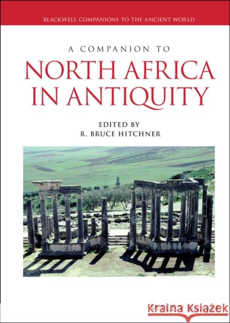 A Companion to North Africa in Antiquity Bruce Hitchner 9781444350012