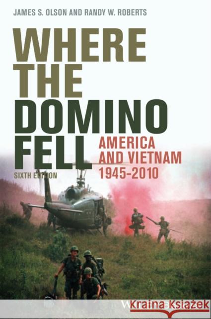 Where the Domino Fell: America and Vietnam 1945 - 2010 Olson, James S. 9781444350500