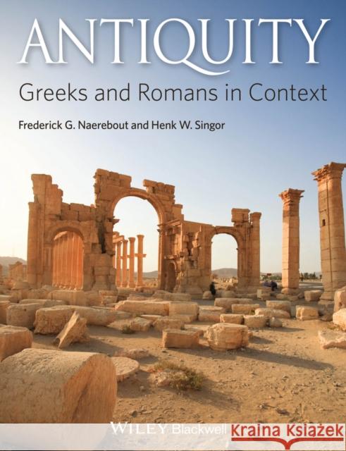 Antiquity: Greeks and Romans in Context Naerebout, Frederick G. 9781444351392 John Wiley & Sons