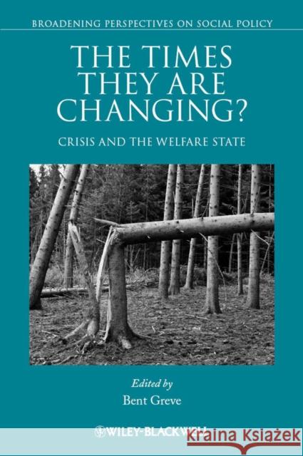 The Times They Are Changing: Crisis and the Welfare State Greve, Bent 9781444361476 0
